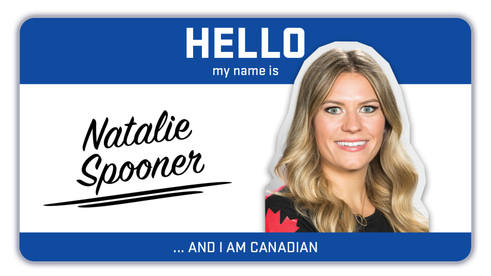 Hi, my name is Natalie Spooner and I play hockey